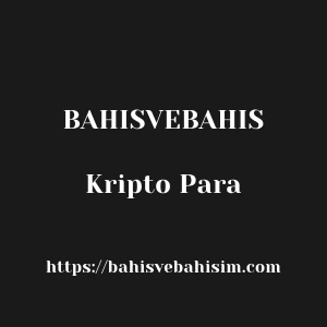 Bahisvebahis Kripto Para